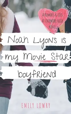 Noah Lyons je Můj přítel filmová hvězda: Sladká romance pro mládež - Noah Lyons is My Movie Star Boyfriend: A Sweet YA Romance