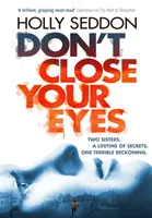 Nezavírej oči - Strhující psychologický thriller od autora bestselleru Zkus nedýchat - Don't Close Your Eyes - The astonishing psychological thriller from bestselling author of Try Not to Breathe