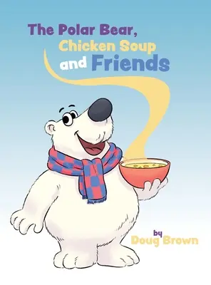 Lední medvěd, kuřecí polévka a přátelé - The Polar Bear, Chicken Soup and Friends
