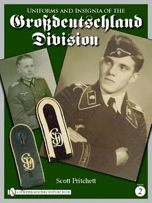 Uniformy a insignie divize Grossdeutschland: Svazek 2 - Uniforms and Insignia of the Grossdeutschland Division: Volume 2