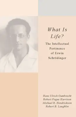 Co je život? Intelektuální význam Erwina Schrdingera - What Is Life?: The Intellectual Pertinence of Erwin Schrdinger