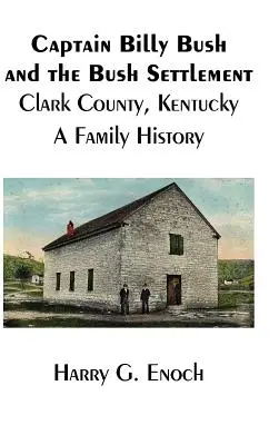 Kapitán Billy Bush a osada Bush, okres Clark, Kentucky, rodinná historie - Captain Billy Bush and the Bush Settlement, Clark County, Kentucky, A Family History