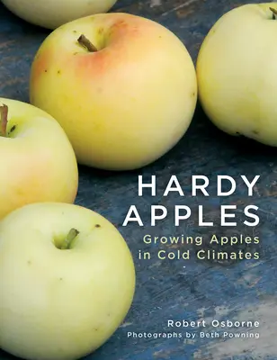 Odolná jablka: Pěstování jablek v chladném podnebí - Hardy Apples: Growing Apples in Cold Climates