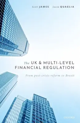 Spojené království a víceúrovňová finanční regulace: Od pokrizové reformy po brexit - The UK and Multi-Level Financial Regulation: From Post-Crisis Reform to Brexit