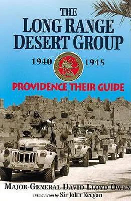 Long Range Desert Group 1940-1945: Prozřetelnost Jejich průvodce - Long Range Desert Group 1940-1945: Providence Their Guide