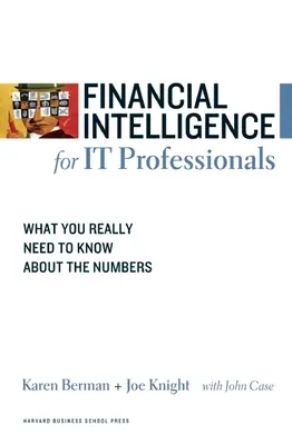 Finanční zpravodajství pro IT profesionály: Co opravdu potřebujete vědět o číslech: Jak se vyznat v číslech? - Financial Intelligence for IT Professionals: What You Really Need to Know about the Numbers