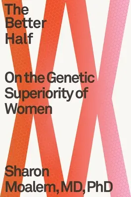 Lepší polovina: O genetické nadřazenosti žen - The Better Half: On the Genetic Superiority of Women