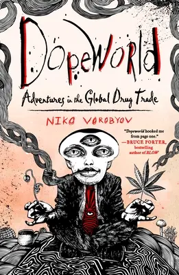 Dopeworld: Dopeworld: dobrodružství v celosvětovém obchodu s drogami - Dopeworld: Adventures in the Global Drug Trade
