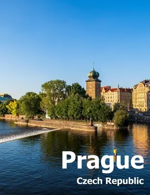 Praha Česká republika: Coffee Table Photography Travel Picture Book Album Of A City and Country in Eastern Europe Velká velikost fotografií Obálka - Prague Czech Republic: Coffee Table Photography Travel Picture Book Album Of A City and Country in Eastern Europe Large Size Photos Cover