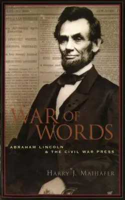 Válka slov: Abraham Lincoln a tisk občanské války - War of Words: Abraham Lincoln and the Civil War Press