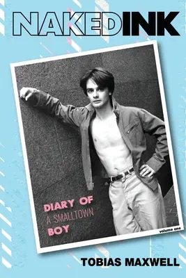 Nahý inkoust: Deník maloměšťáka, díl první - Naked Ink: Diary of a Smalltown Boy, Volume One
