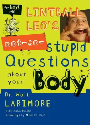 Ne tak hloupé otázky Lintballa Lea o vašem těle - Lintball Leo's Not-So-Stupid Questions about Your Body