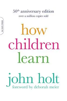 Jak se děti učí (vydání k 50. výročí) - How Children Learn (50th Anniversary Edition)