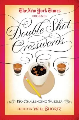 The New York Times Double Shot Crosswords: Křížovky pro děti a mládež: New York Times: 150 náročných hádanek - The New York Times Double Shot Crosswords: 150 Challenging Puzzles