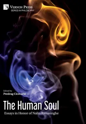 The Human Soul: Essays in Honor of Nalin Ranasinghe (Lidská duše: eseje na počest Nalin Ranasinghe) - The Human Soul: Essays in Honor of Nalin Ranasinghe