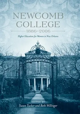 Newcomb College, 1886-2006: Vyšší vzdělání pro ženy v New Orleans - Newcomb College, 1886-2006: Higher Education for Women in New Orleans