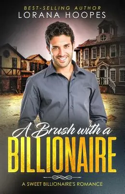 Štětec s miliardářem: Čistá miliardářská romance - A Brush with a Billionaire: A clean billionaire romance