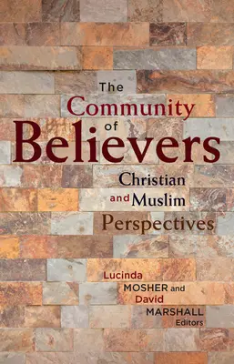 Společenství věřících: Křesťanské a muslimské perspektivy - The Community of Believers: Christian and Muslim Perspectives