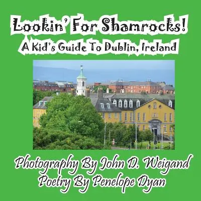 Hledáme šamroky! dětský průvodce po Dublinu, Irsko - Lookin' for Shamrocks! a Kid's Guide to Dublin, Ireland