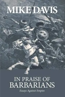 Chvála barbarů: Eseje proti impériu - In Praise of Barbarians: Essays Against Empire