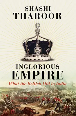 Hanebná říše: Co Britové udělali Indii - Inglorious Empire: What the British Did to India