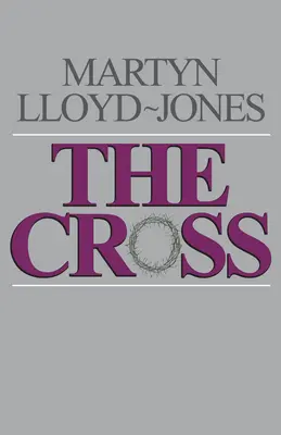 Kříž: Kříž: Kázání: Boží cesta spásy - The Cross: God's Way of Salvation