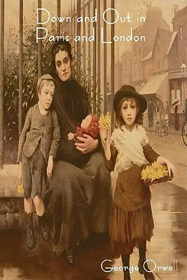 Na dně a v Paříži a Londýně - Down and Out in Paris and London