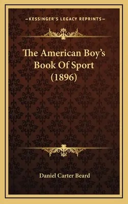 The American Boy's Book Of Sport (1896)