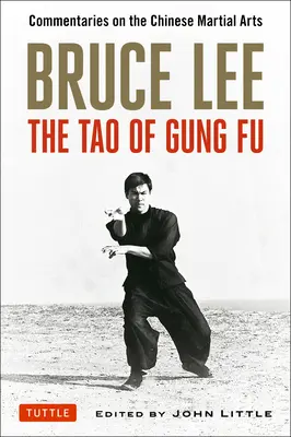 Bruce Lee: Tao kung-fu: Fu Gue: Komentáře k čínským bojovým uměním - Bruce Lee: The Tao of Gung Fu: Commentaries on the Chinese Martial Arts