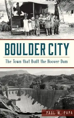 Boulder City: Město, které postavilo Hooverovu přehradu - Boulder City: The Town That Built the Hoover Dam