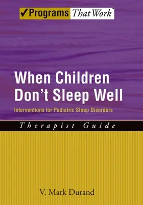 Když děti špatně spí: Intervence pro dětské poruchy spánku Průvodce pro terapeuty - When Children Don't Sleep Well: Interventions for Pediatric Sleep Disorders Therapist Guide