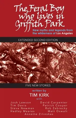 Divoký chlapec, který žije v Griffithově parku: Rozšířené druhé vydání - The Feral Boy Who Lives in Griffith Park: Expanded Second Edition