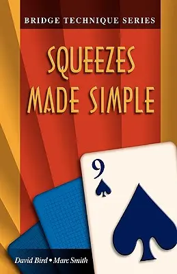 Bridžová technika 9: Jednoduché stisky - Bridge Technique 9: Squeezes Made Simple