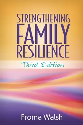 Posilování odolnosti rodiny, třetí vydání - Strengthening Family Resilience, Third Edition