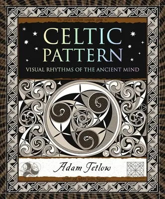 Keltský vzor: Vizuální rytmy starověké mysli - Celtic Pattern: Visual Rhythms of the Ancient Mind