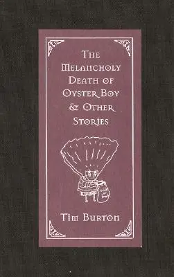 The Melancholy Death of Oyster Boy & Other Stories (Melancholická smrt ústřičného chlapce a další příběhy) - The Melancholy Death of Oyster Boy & Other Stories