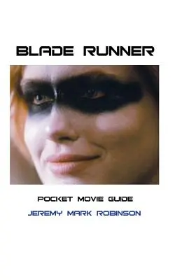 Blade Runner: Průvodce filmem do kapsy - Blade Runner: Pocket Movie Guide