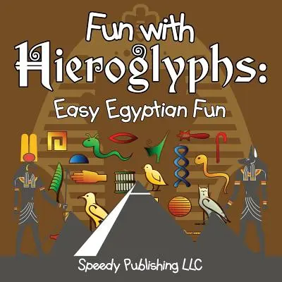 Zábava s hieroglyfy: Snadná zábava s egyptskými hieroglyfy - Fun With Hieroglyphs: Easy Egyptian Fun