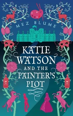 Katie Watsonová a malířova zápletka: Záhady Katie Watsonové v čase, kniha 1 - Katie Watson and the Painter's Plot: Katie Watson Mysteries in Time, Book 1