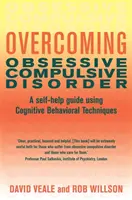Překonání obsedantně-kompulzivní poruchy - svépomocný průvodce využívající kognitivně-behaviorální techniky - Overcoming Obsessive Compulsive Disorder - A self-help guide using cognitive behavioural techniques