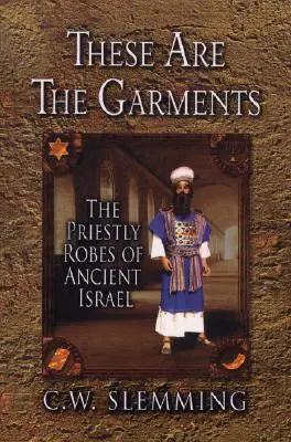 Toto jsou oděvy: Kněžské roucho starověkého Izraele. - These Are the Garments: The Priestly Robes of Ancient Israel