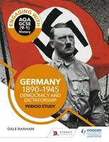 Engaging with AQA GCSE (9-1) History: Německo, 1890-1945: Demokracie a diktatura Studium období - Engaging with AQA GCSE (9-1) History: Germany, 1890-1945: Democracy and dictatorship Period study