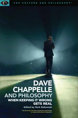 Dave Chappelle a filozofie: Chappelle: Když je špatně, je to skutečné - Dave Chappelle and Philosophy: When Keeping It Wrong Gets Real