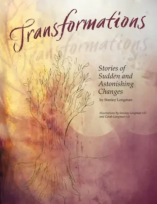 Proměny: Příběhy náhlých a překvapivých změn - Transformations: Stories of Sudden and Astonishing Changes