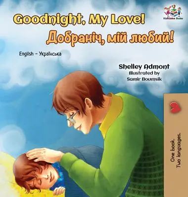 Dobrou noc, lásko moje! Dobrou noc, dětská knížka pro nejmenší: Anglicko ukrajinská dvojjazyčná knížka - Goodnight, My Love!: English Ukrainian Bilingual Book