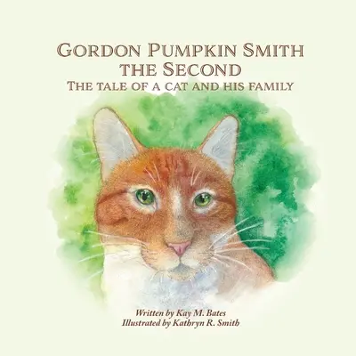 Gordon Pumpkin Smith druhý: Příběh kocoura a jeho rodiny - Gordon Pumpkin Smith the Second: The Tale of a Cat and His Family
