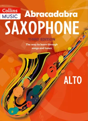 Abrakadabra Saxofon (Kniha pro žáky): Cesta k učení prostřednictvím písniček a melodií - Abracadabra Saxophone (Pupil's Book): The Way to Learn Through Songs and Tunes