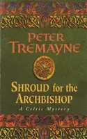 Plášť pro arcibiskupa (Záhady sestry Fidelmy, kniha 2) - Strhující středověká záhada plná napětí s vysokými sázkami - Shroud for the Archbishop (Sister Fidelma Mysteries Book 2) - A thrilling medieval mystery filled with high-stakes suspense