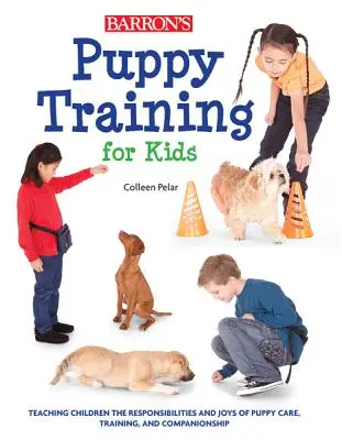 Výcvik štěňat pro děti: Učíme děti odpovědnosti a radosti z péče o štěňata, jejich výcviku a kamarádství s nimi - Puppy Training for Kids: Teaching Children the Responsibilities and Joys of Puppy Care, Training, and Companionship