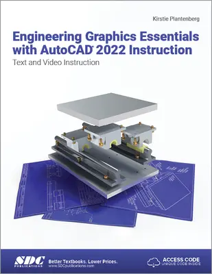 Engineering Graphics Essentials with AutoCAD 2022 Instruction - Základy strojírenské grafiky s AutoCADem 2022 Instruction: Text a video instruktáž - Engineering Graphics Essentials with AutoCAD 2022 Instruction: Text and Video Instruction